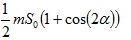 1/2*m*S0 (1+cos(2α))