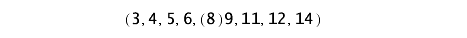 (3,4,5,6,(8)9,11,12,14)